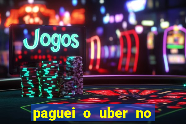 paguei o uber no pix e nao encontrou motorista